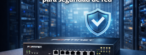 Ventajas de usar Fortinet para seguridad de red