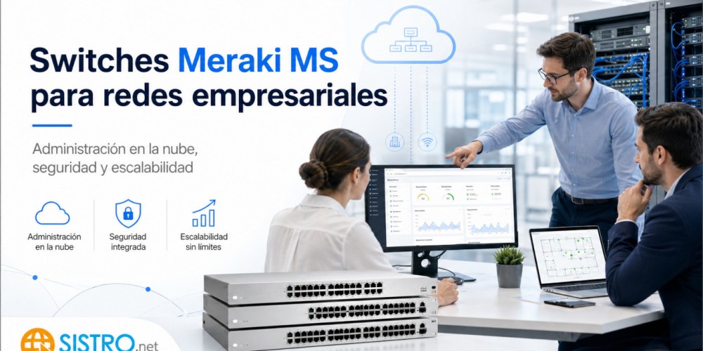 Switches Meraki MS para redes empresariales: administración en la nube, seguridad y escalabilidad